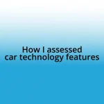 How I assessed car technology features