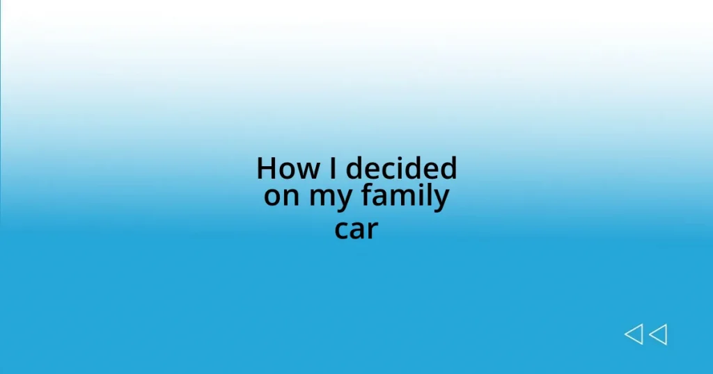 How I decided on my family car