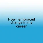 How I embraced change in my career