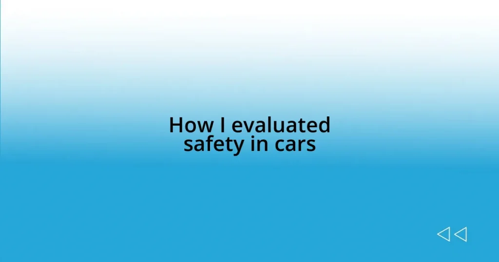 How I evaluated safety in cars