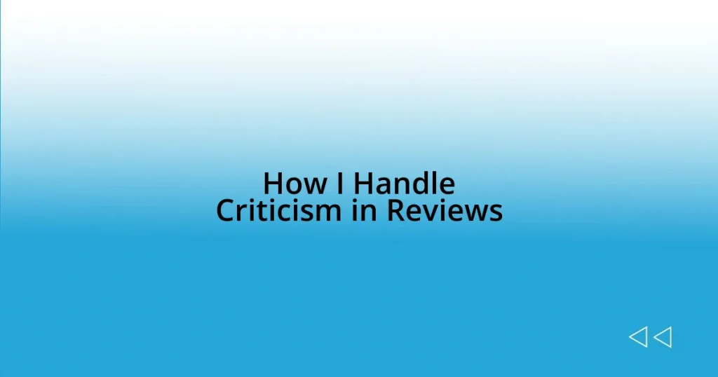 How I Handle Criticism in Reviews