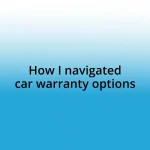 How I navigated car warranty options