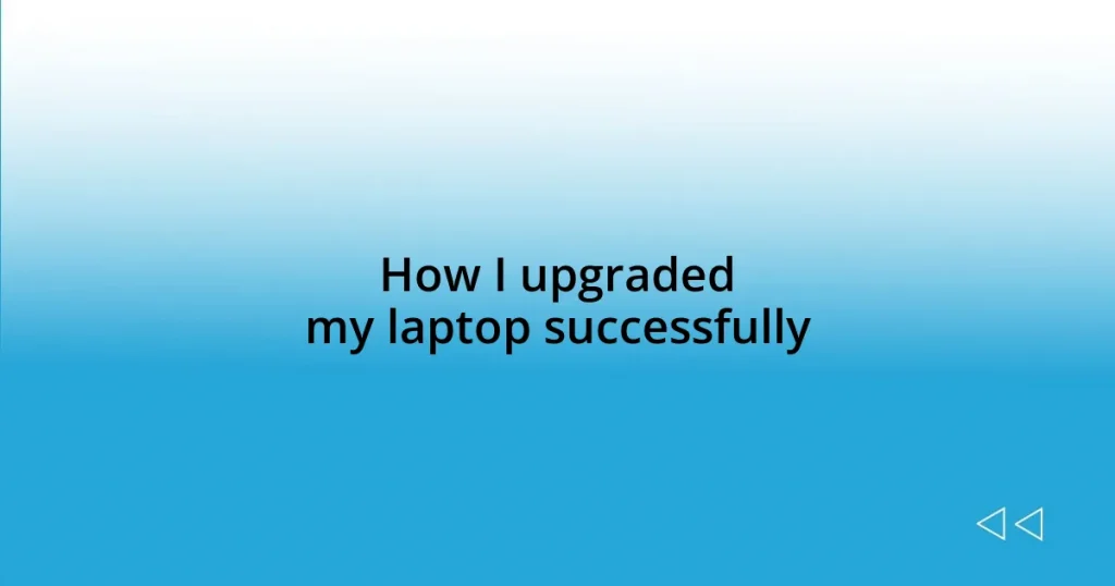 How I upgraded my laptop successfully