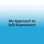 My Approach to Self-Assessment