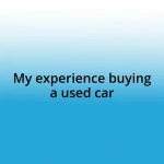 My experience buying a used car