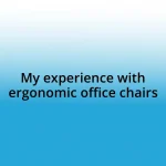 My experience with ergonomic office chairs