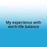 My experience with work-life balance