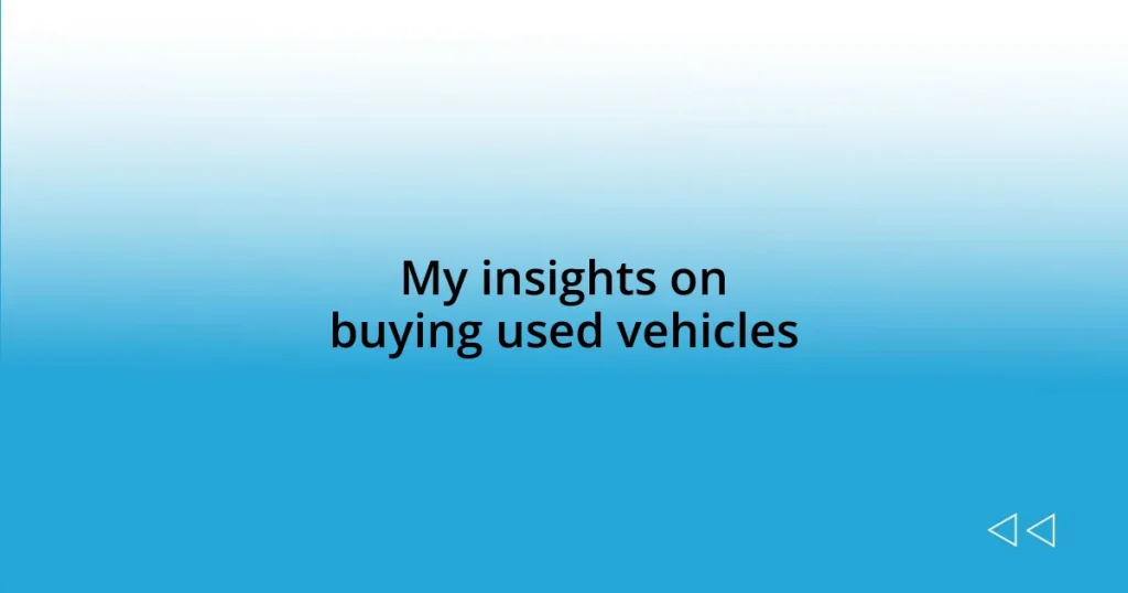 My insights on buying used vehicles