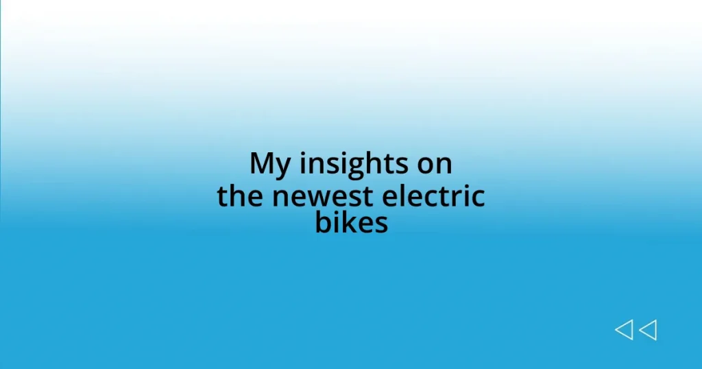 My insights on the newest electric bikes