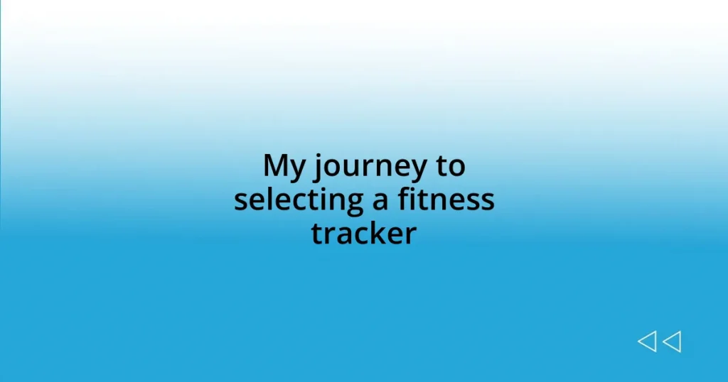 My journey to selecting a fitness tracker