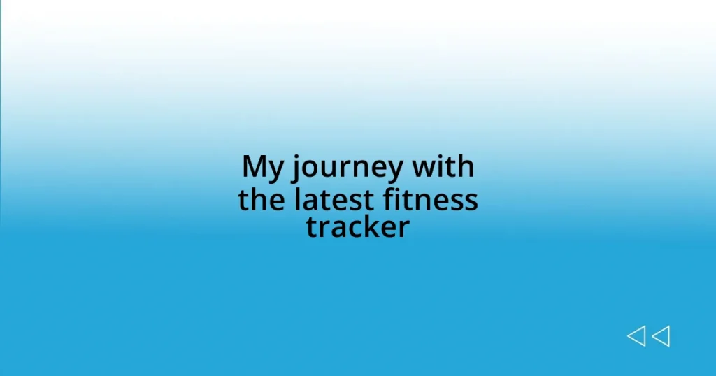 My journey with the latest fitness tracker