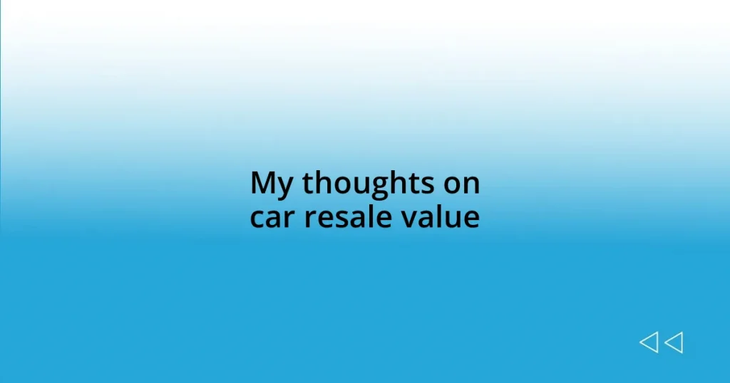 My thoughts on car resale value