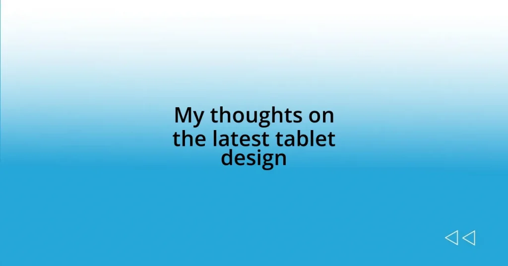 My thoughts on the latest tablet design