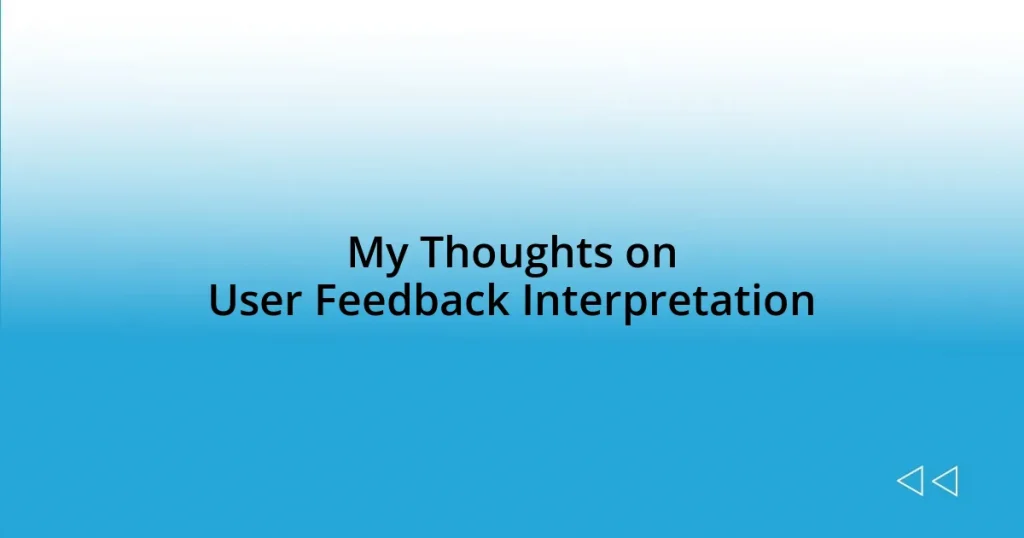 My Thoughts on User Feedback Interpretation