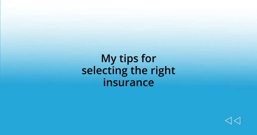 My tips for selecting the right insurance