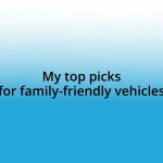 My top picks for family-friendly vehicles