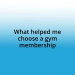 What helped me choose a gym membership