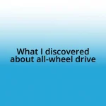 What I discovered about all-wheel drive