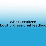 What I realized about professional feedback