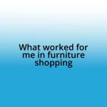 What worked for me in furniture shopping