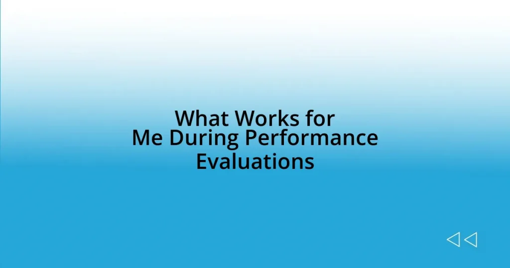 What Works for Me During Performance Evaluations