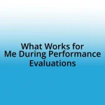 What Works for Me During Performance Evaluations