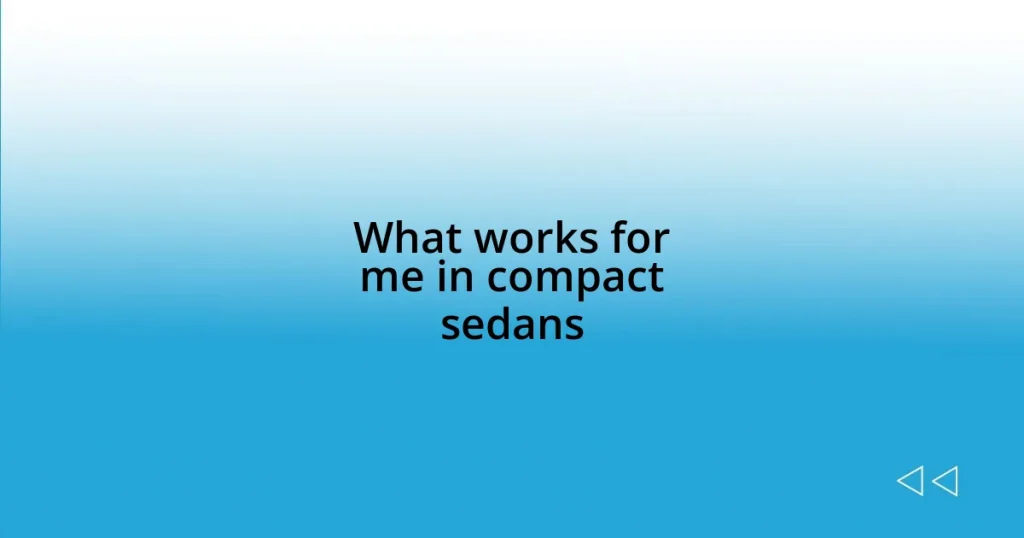 What works for me in compact sedans