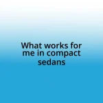 What works for me in compact sedans