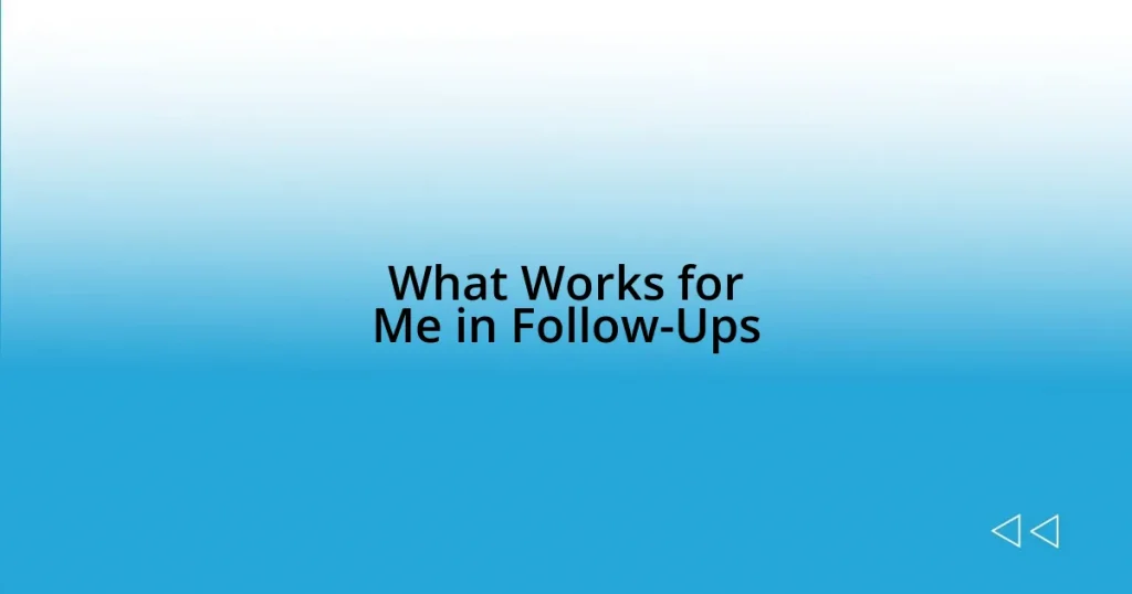 What Works for Me in Follow-Ups