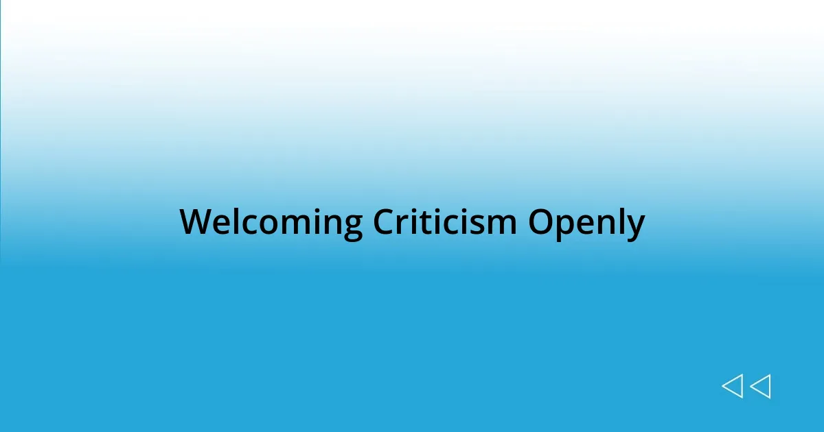 Welcoming Criticism Openly