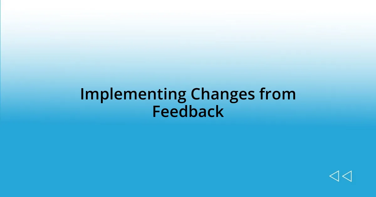 Implementing Changes from Feedback