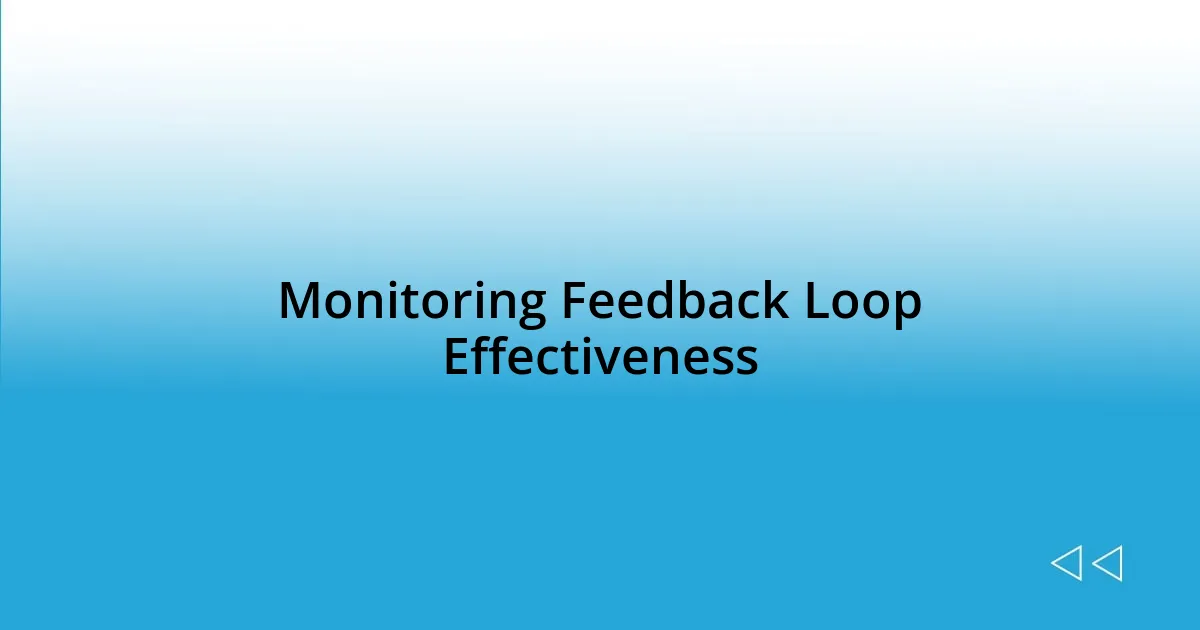 Monitoring Feedback Loop Effectiveness