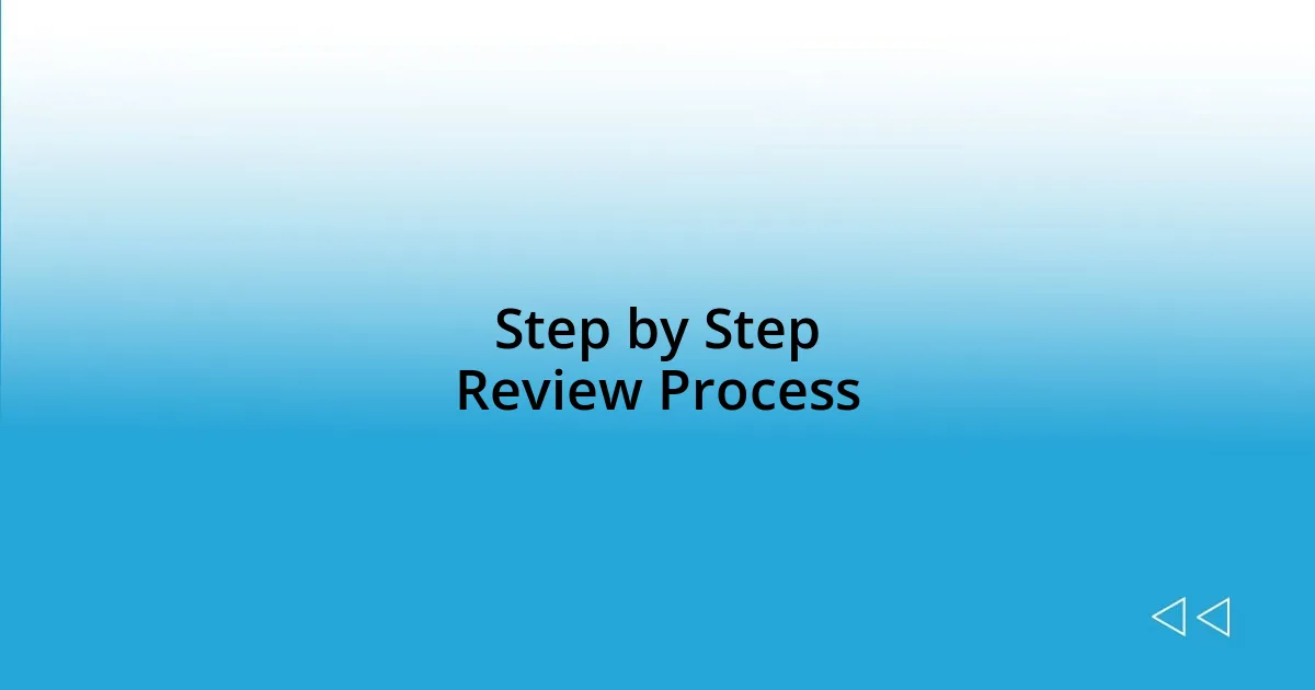 Step by Step Review Process