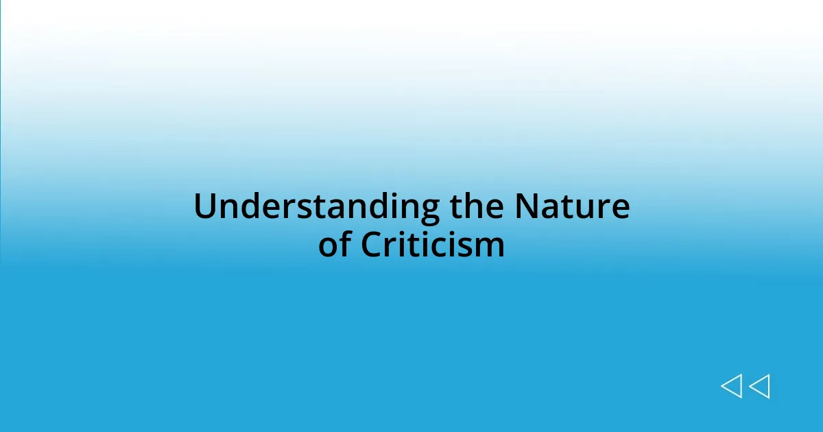 Understanding the Nature of Criticism