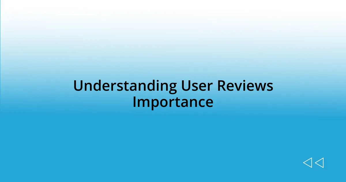 Understanding User Reviews Importance