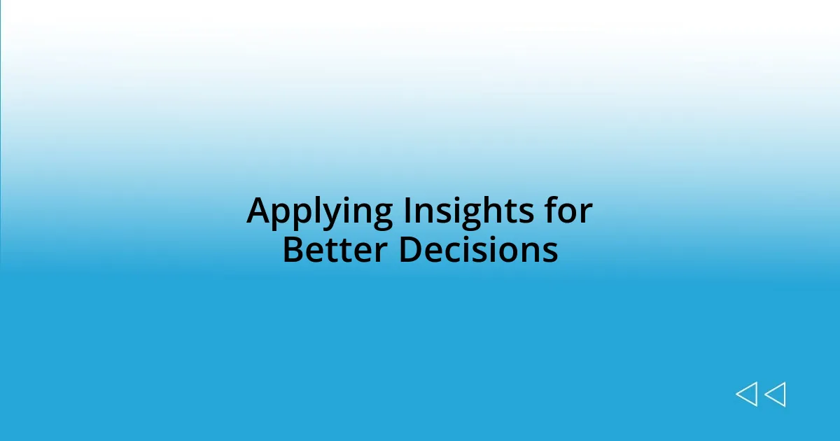 Applying Insights for Better Decisions