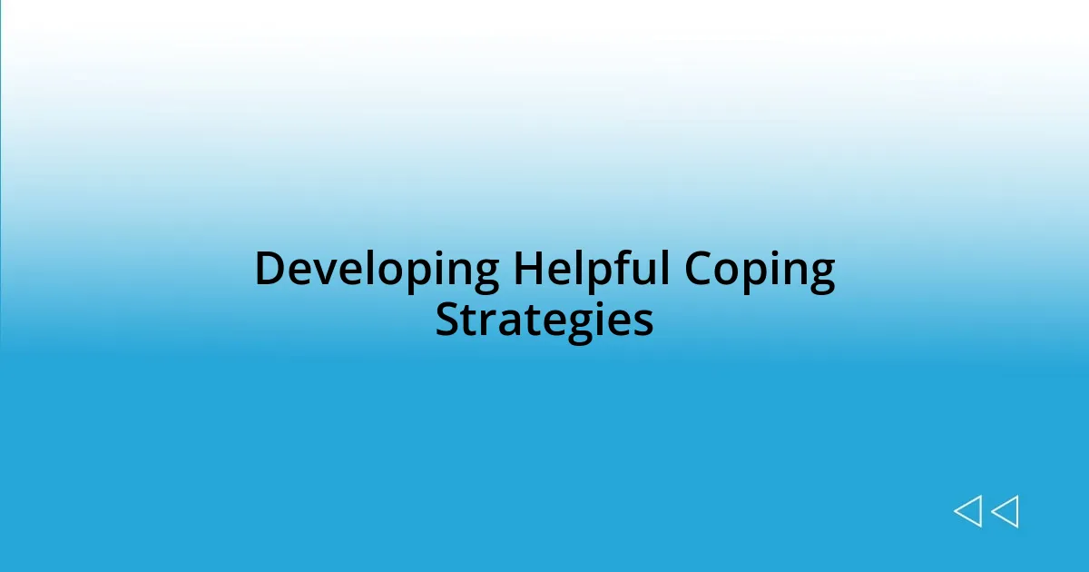 Developing Helpful Coping Strategies