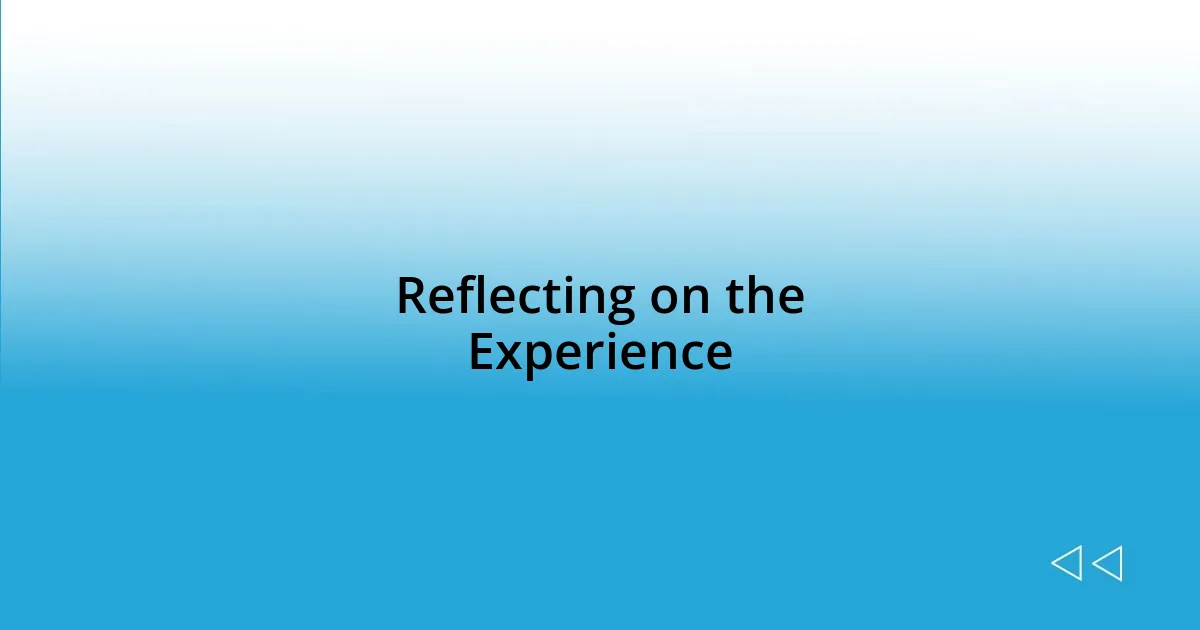 Reflecting on the Experience