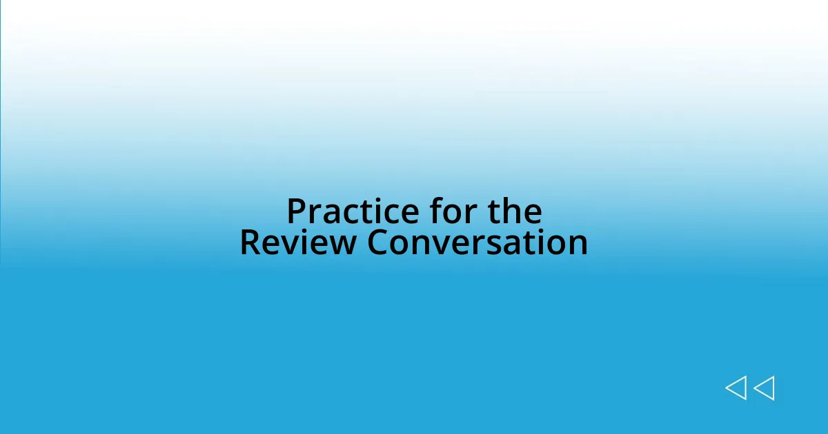 Practice for the Review Conversation