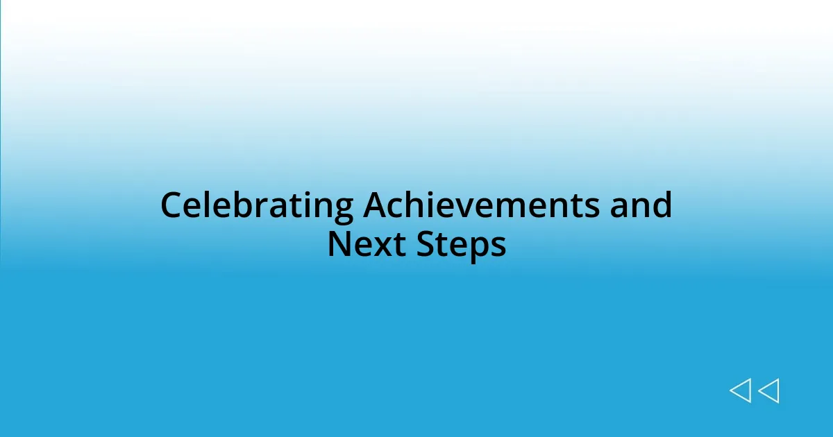 Celebrating Achievements and Next Steps