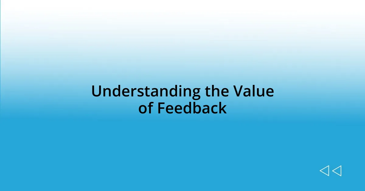 Understanding the Value of Feedback