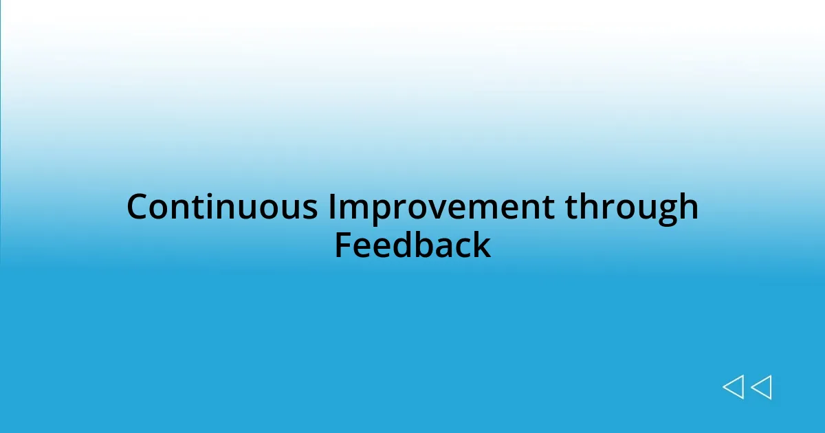 Continuous Improvement through Feedback