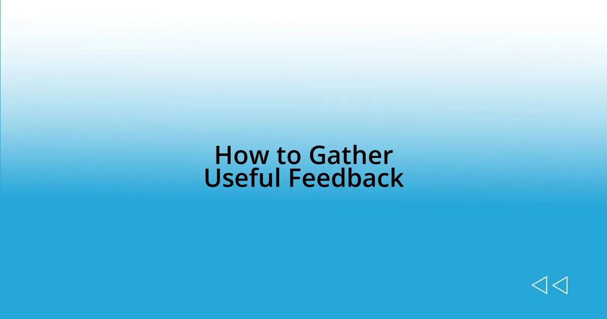 How to Gather Useful Feedback