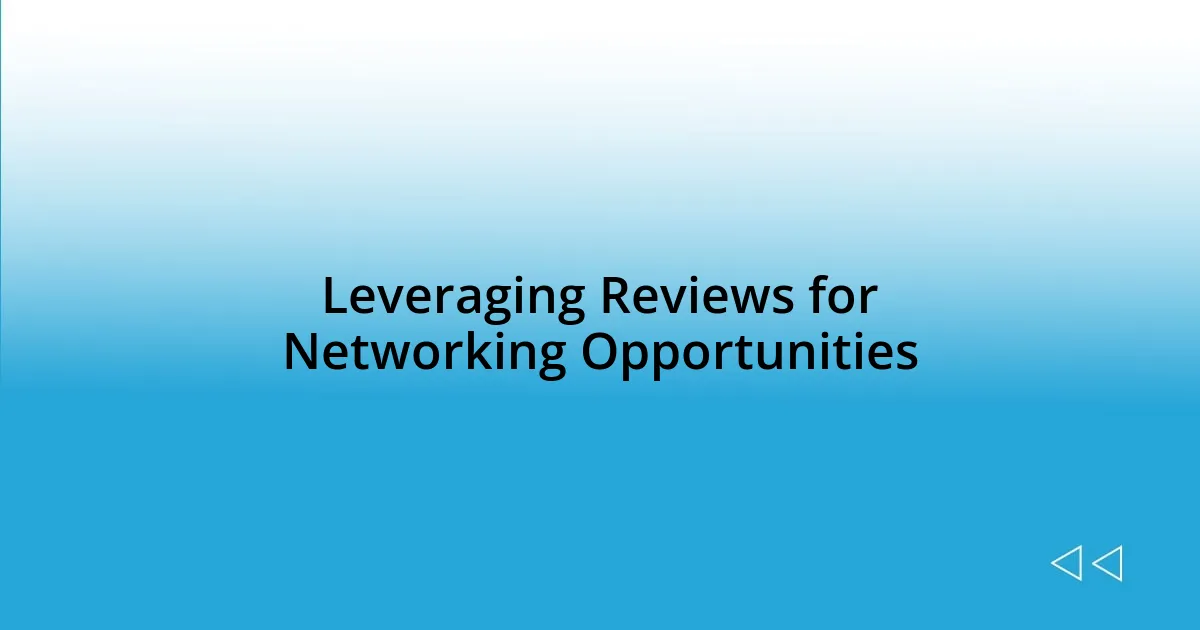 Leveraging Reviews for Networking Opportunities