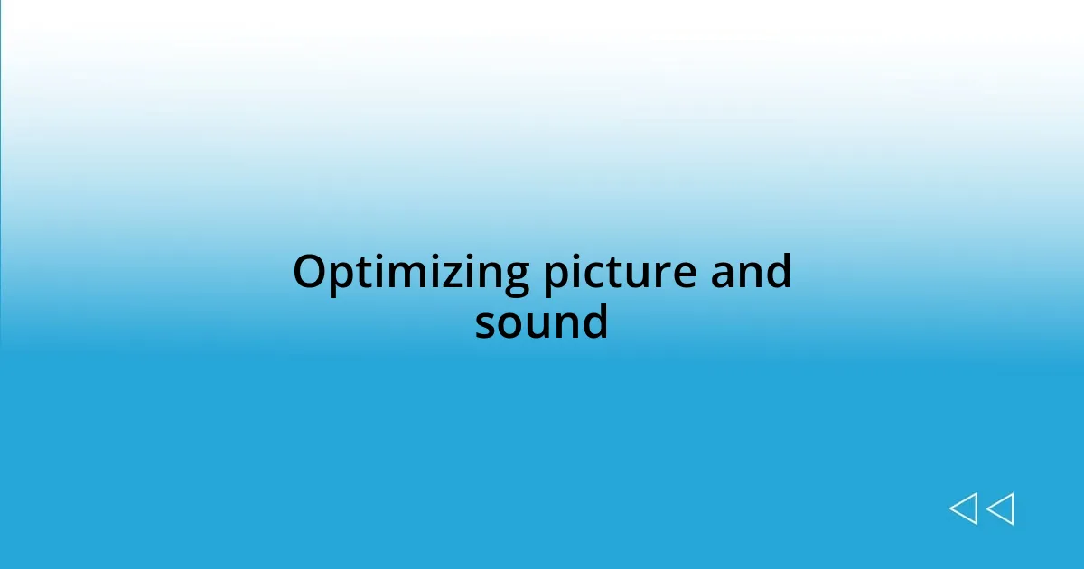 Optimizing picture and sound