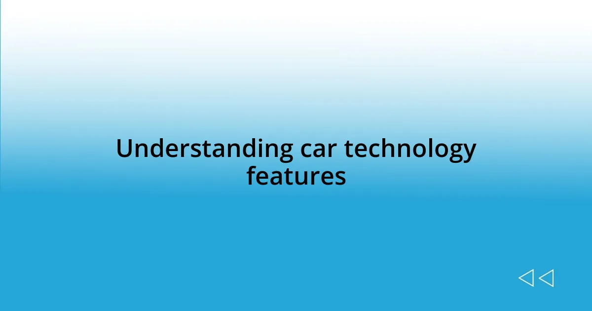 Understanding car technology features