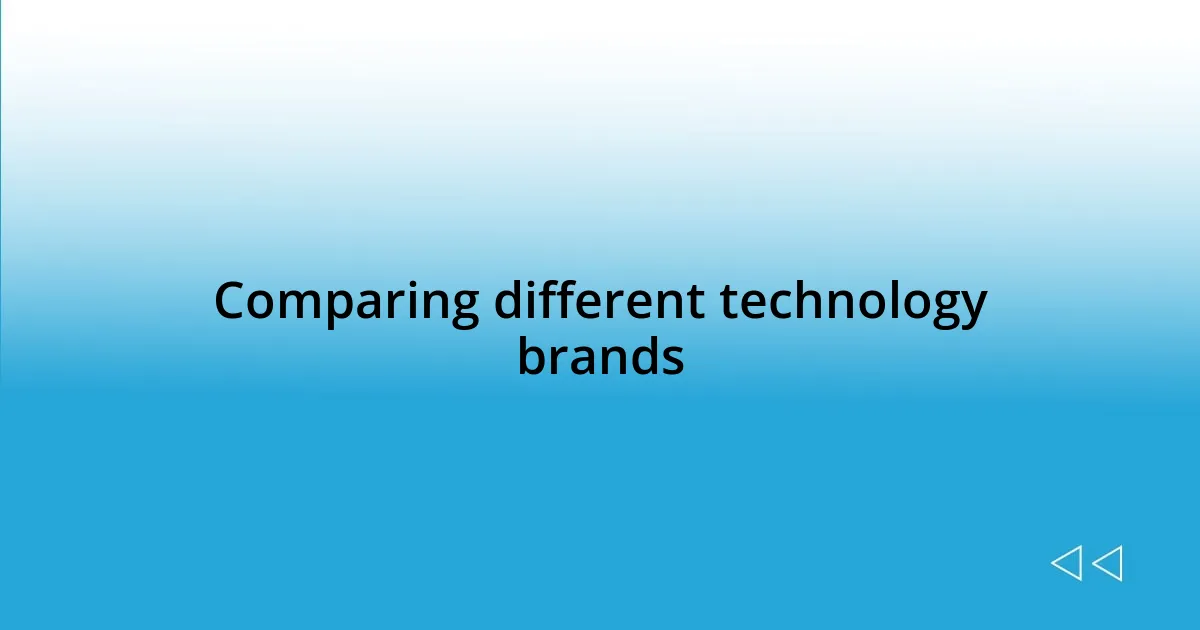 Comparing different technology brands