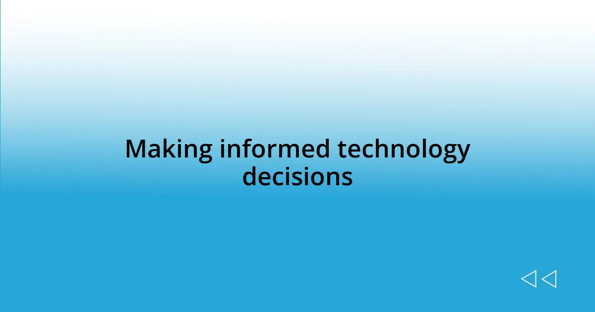 Making informed technology decisions