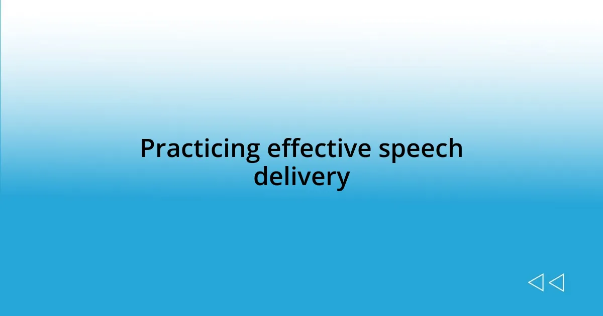 Practicing effective speech delivery