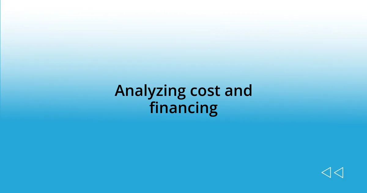 Analyzing cost and financing